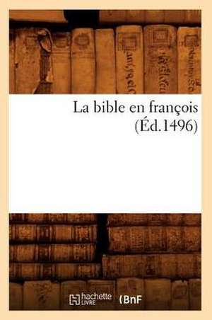 La Bible En Francois (Ed.1496) de Sans Auteur