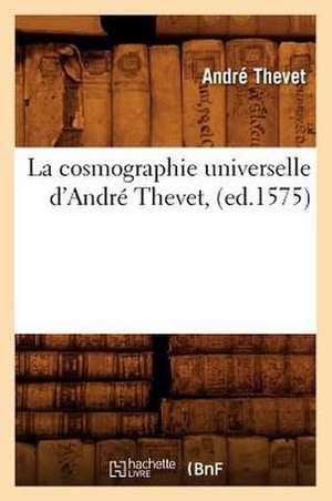 La Cosmographie Universelle D'Andre Thevet, de Andre Thevet