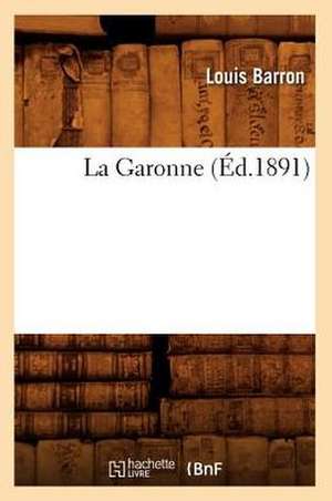 La Garonne (Ed.1891) de Barron L.