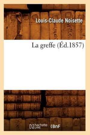 Noisette, L: Greffe (Éd.1857)