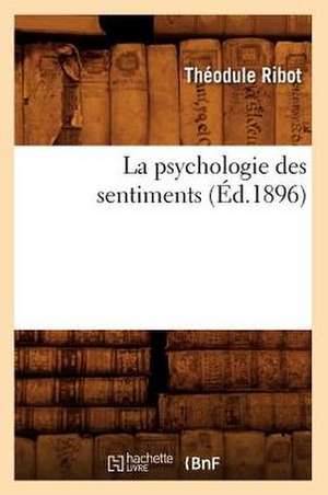 La Psychologie Des Sentiments (Ed.1896) de Theodule Armand Ribot