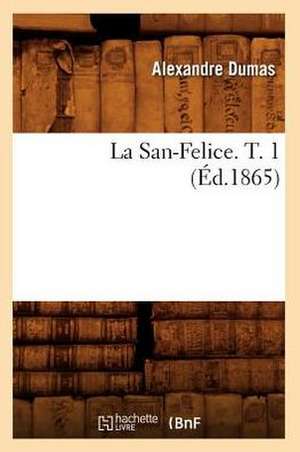 La San-Felice. T. 1 (Ed.1865) de Alexandre Dumas