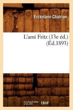 L'Ami Fritz (13e Ed.) (Ed.1893) de Erckmann Chatrian