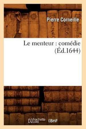 Le Menteur: Comedie de Pierre Corneille