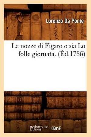 Le Nozze Di Figaro O Sia Lo Folle Giornata . (Ed.1786) de Lorenzo Da Ponte