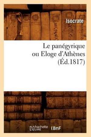 Le Panegyrique Ou Eloge D'Athenes, (Ed.1817) de Isocrate