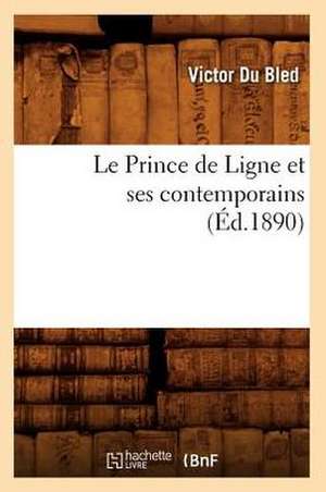 Le Prince de Ligne Et Ses Contemporains (Ed.1890) de Du Bled V.