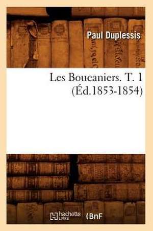 Les Boucaniers. T. 1 (Ed.1853-1854) de Duplessis P.