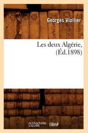 Les Deux Algerie, (Ed.1898) de Viollier G.