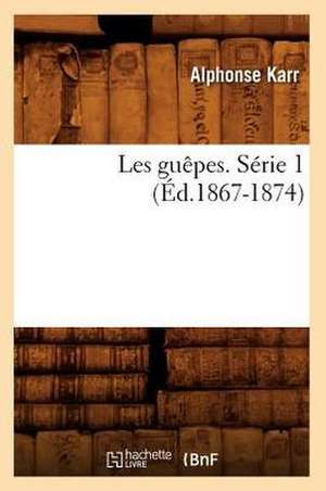 Les Guepes. Serie 1 (Ed.1867-1874) de Alphonse Karr