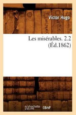 Les Miserables. 2.2 (Ed.1862) de Victor Hugo