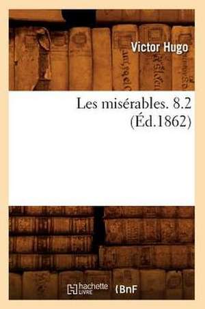 Les Miserables. 8.2 (Ed.1862) de Victor Hugo