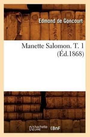 Manette Salomon. T. 1 (Ed.1868) de Edmond de Goncourt