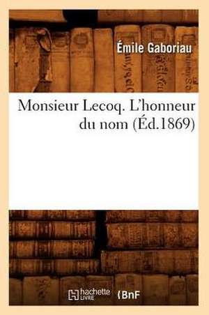 Monsieur Lecoq. L'Honneur Du Nom (Ed.1869) de Gaboriau E.