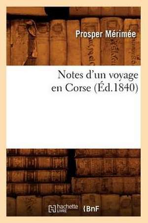 Notes D'Un Voyage En Corse (Ed.1840) de Prosper Merimee