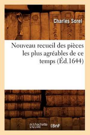 Nouveau Recueil Des Pieces Les Plus Agreables de Ce Temps (Ed.1644) de Charles Sorel