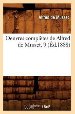 Oeuvres Completes de Alfred de Musset. 9 (Ed.1888) de De Musset a.