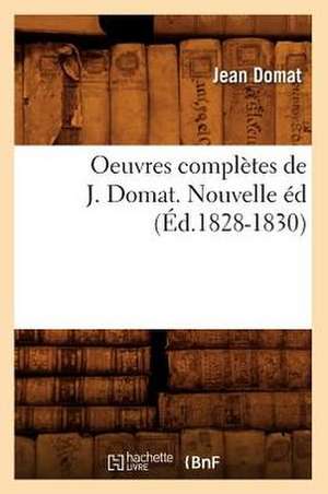 Oeuvres Completes de J. Domat. Nouvelle Ed de Jean Domat