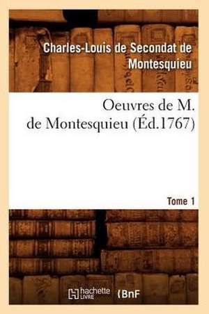 Oeuvres de M. de Montesquieu. [Tome 1] de Charles Louis De Secondat Montesquieu