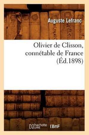 Olivier de Clisson, Connetable de France (Ed.1898) de Lefranc a.