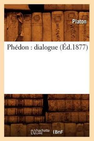 Phedon: Dialogue (Ed.1877) de Platon