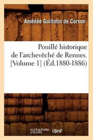 Pouille Historique de L'Archeveche de Rennes. [Volume 1] (Ed.1880-1886) de Guillotin De Corson a.