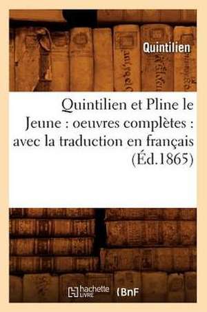 Quintilien Et Pline Le Jeune: Avec La Traduction En Francais (Ed.1865) de Quintilien