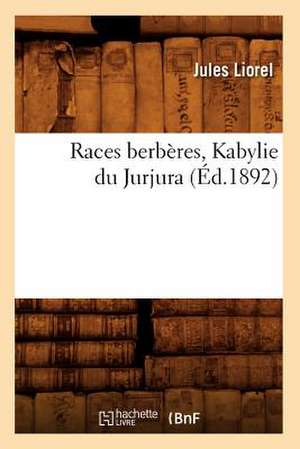 Races Berberes, Kabylie Du Jurjura de Jules Liorel