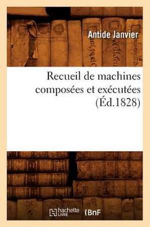 Recueil de Machines Composees Et Executees de Antide Janvier