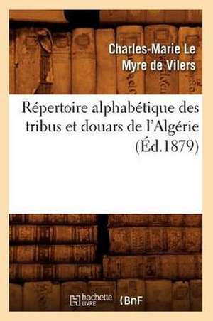 Repertoire Alphabetique Des Tribus Et Douars de L'Algerie (Ed.1879) de Sans Auteur