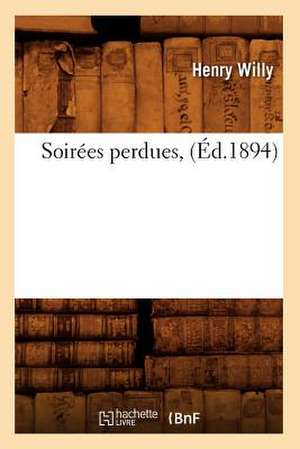 Soirees Perdues, (Ed.1894) de Willy H.