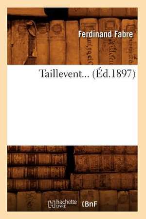 Taillevent (Éd.1897) de Ferdinand Fabre