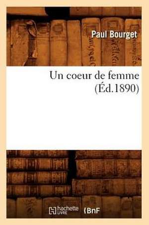 Un Coeur de Femme (Ed.1890) de Bourget P.