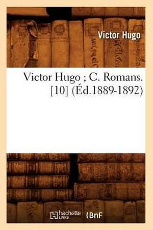 Victor Hugo; C. Romans. [10] (Ed.1889-1892) de Victor Hugo