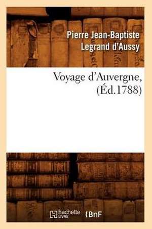 Voyage D'Auvergne, (Ed.1788) de Pierre Jean-Baptiste Legrand D' Aussy