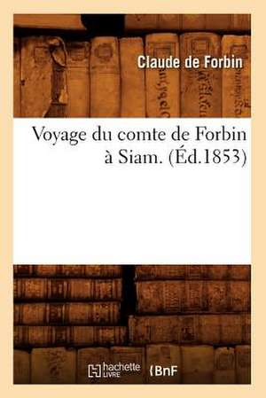 Voyage Du Comte de Forbin a Siam. (Ed.1853) de De Forbin C.