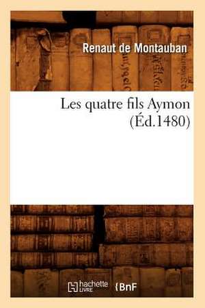 Les Quatre Fils Aymon de Renaut De Montauban