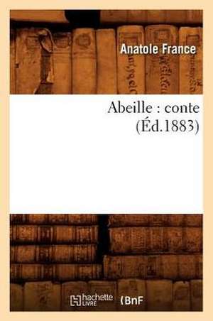 Abeille: Conte (Ed.1883) de Anatole France