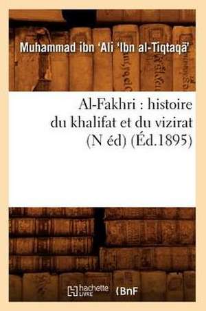 Al-Fakhri: Histoire Du Khalifat Et Du Vizirat (N Ed) (Ed.1895) de Ibn Al Tiqtaqa