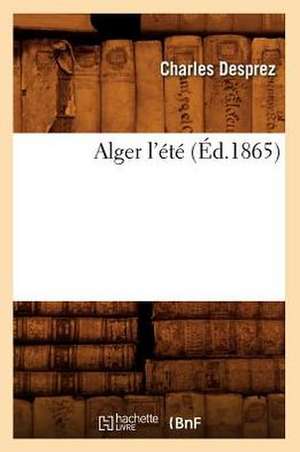 Alger L'Ete, (Ed.1865) de Charles Desprez