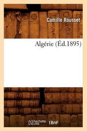 Algerie (Ed.1895) de Rousset C.