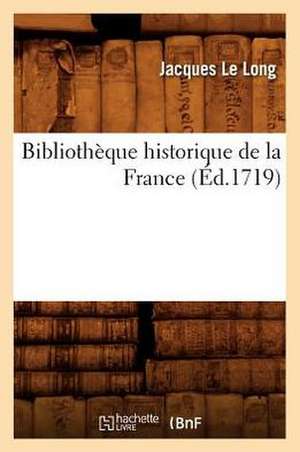 Bibliotheque Historique de La France (Ed.1719) de Le Long J.