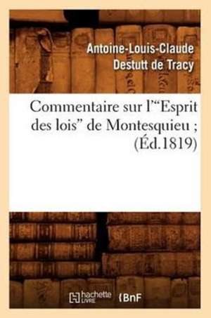 Commentaire Sur L'Esprit Des Lois de Montesquieu; (Ed.1819): Chrit [V2] (Ed.1686-1688) de Antoine Louis Claude Destutt de Tracy