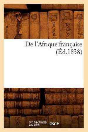 de L'Afrique Francaise; (Ed.1838) de Sans Auteur