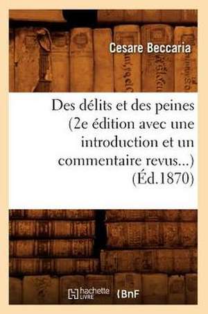 Des Delits Et Des Peines (2e Edition Avec Une Introduction Et Un Commentaire Revus...) (Ed.1870): Lettres Ecrites de Rome, Naples, (Ed.1857) de Cesare Beccaria