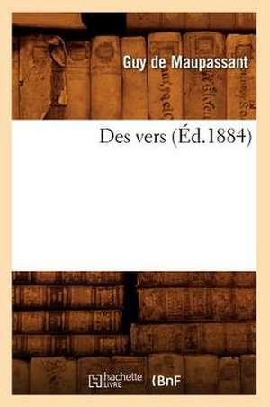 Des Vers (Ed.1884) de Guy de Maupassant