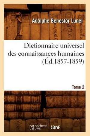 Dictionnaire Universel Des Connaissances Humaines.... Tome 2 (Ed.1857-1859): Les Peintres (Ed.1858) de Sans Auteur