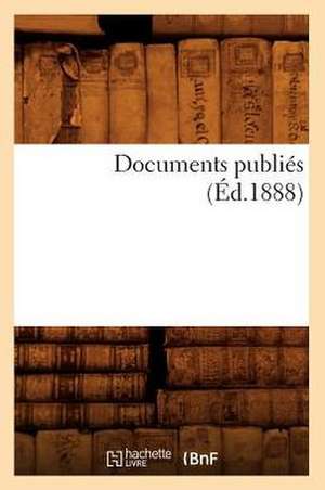 Documents Publiés (Éd.1888) de Sans Auteur