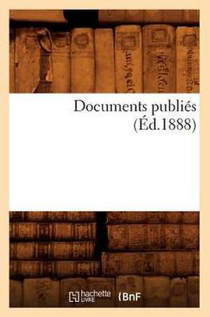 Documents Publies (Ed.1888) de Sans Auteur