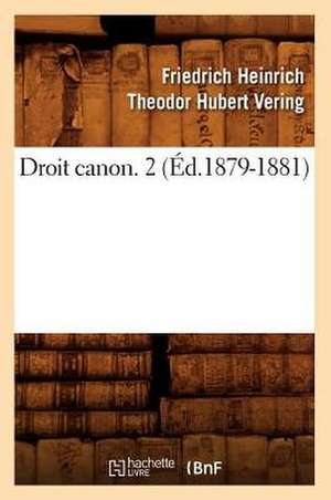 Droit Canon. 2 (Ed.1879-1881) de Vering F. H. T. H.